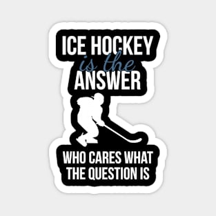 Ice Hockey Is The Answer Magnet