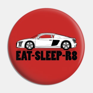 Eat Sleep R8 Pin