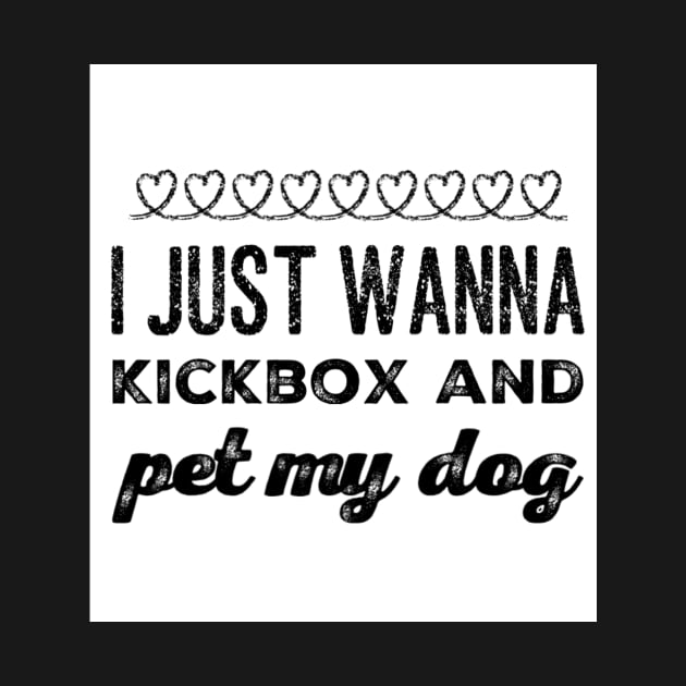 I just wanna Kickbox and pet my dog by BABA KING EVENTS MANAGEMENT