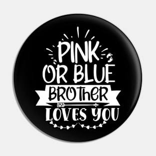 Pink or blue brother loves you, Pregnancy Gift, Maternity Gift, Gender Reveal, Mom to Be, Pregnant, Baby Announcement, Pregnancy Announcement Pin