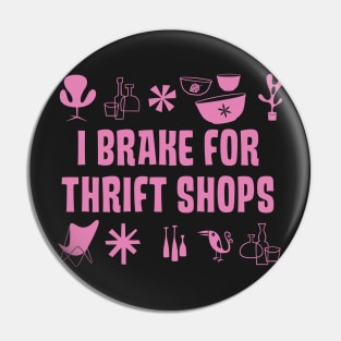 I BRAKE for THRIFT SHOPS Pin