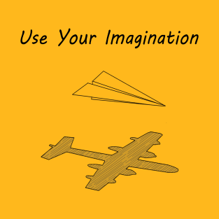 Use Your Imagination T-Shirt