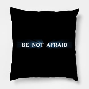 Be Not Afraid Pillow