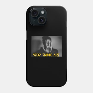 STOP THINK ACT Phone Case