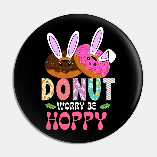 Don't Worry Be Hoppy Funny Donut Foodies Easter Bunny Pin by ttao4164