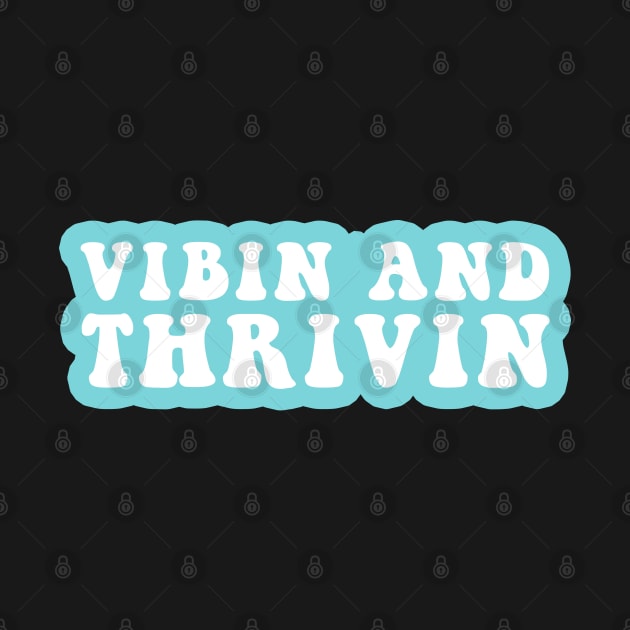 Vibin And Thrivin by CityNoir