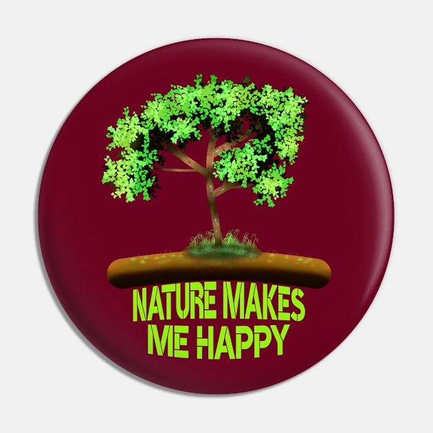 Nature Makes Me Happy Pin by MoMido