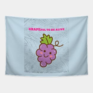 Grapeful to be alive. Tapestry