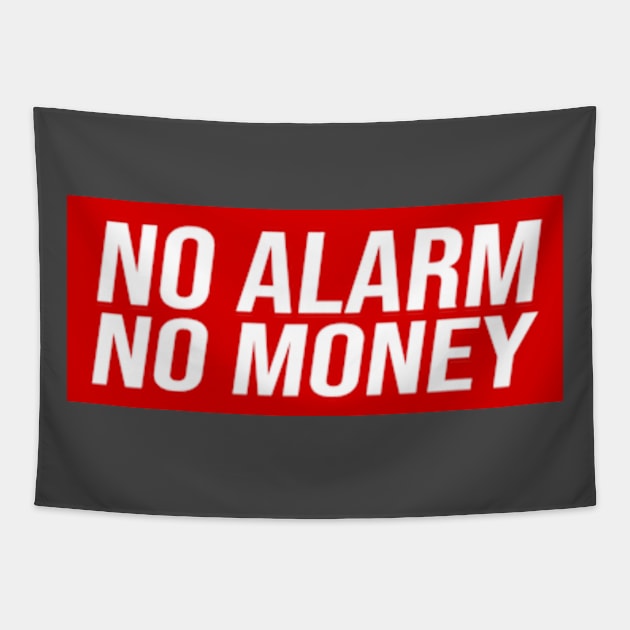 No Alarm No Money Tapestry by cindo.cindoan