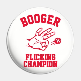 Booger Flicking Champion Pin