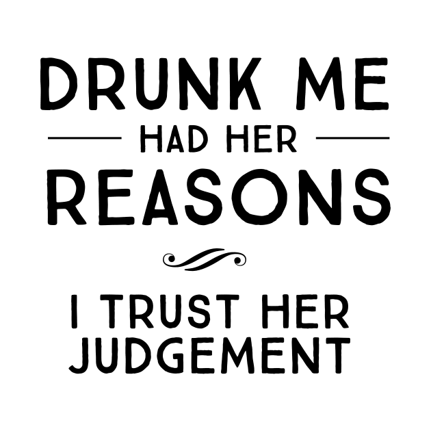 Drunk me had her reasons by Blister