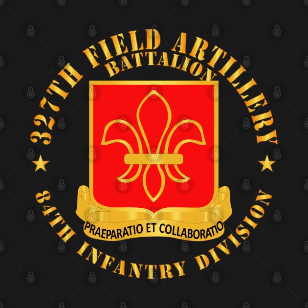 327th Field Artillery Battalion - DUI - 84th Inf Div X 300 by twix123844