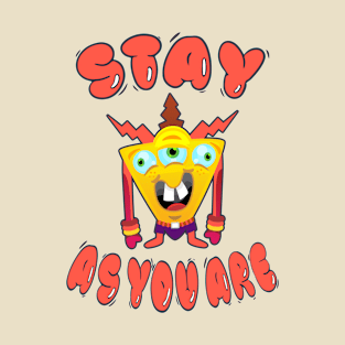 Stay as you are T-Shirt