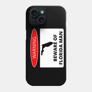 Beware of Florida Man Phone Case