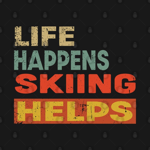 Life Happens Skiing Helps Funny Skiing Lover by Jas-Kei Designs