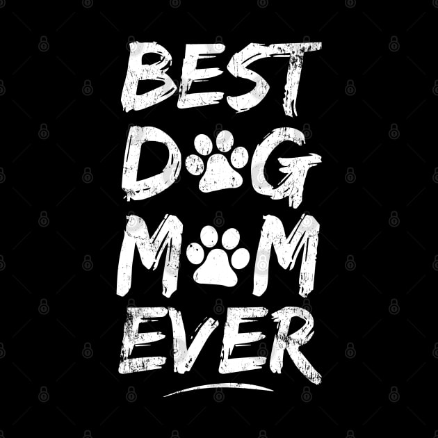 Best Dog Mom Ever - Dog Lover Puppy Cute Mom Mother Gift Idea by PugSwagClothing