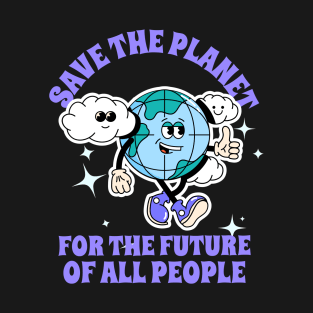 Save The Planet For The Future Of All People Earth Plants Animals T-Shirt