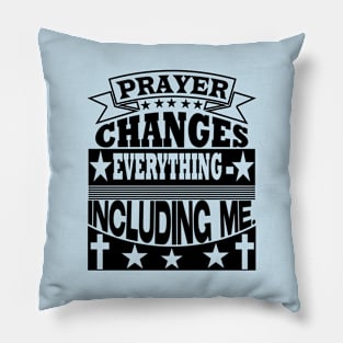 Prayer changes everything, Christian designs Pillow