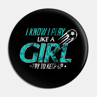 I Play Like A Girl Try To Keep Up Distressed Pin