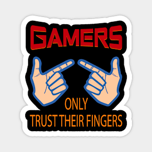 Gamers Only Trust Their Fingers Magnet