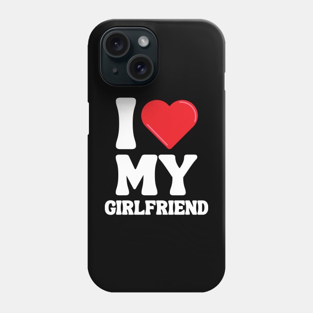 I Love My Girlfriend Phone Case by Xtian Dela ✅