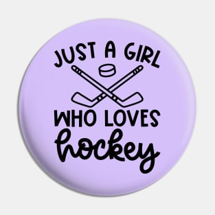 Just A Girl Who Loves Hockey Ice Hockey Field Hockey Cute Funny Pin