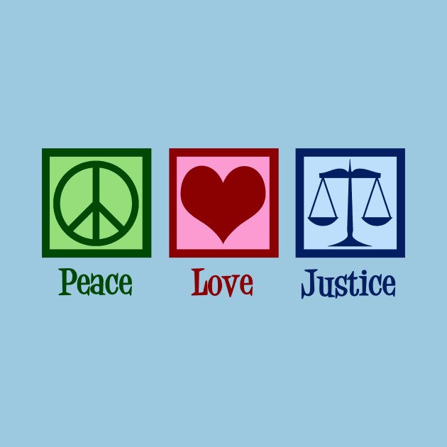 Peace Love Justice by epiclovedesigns