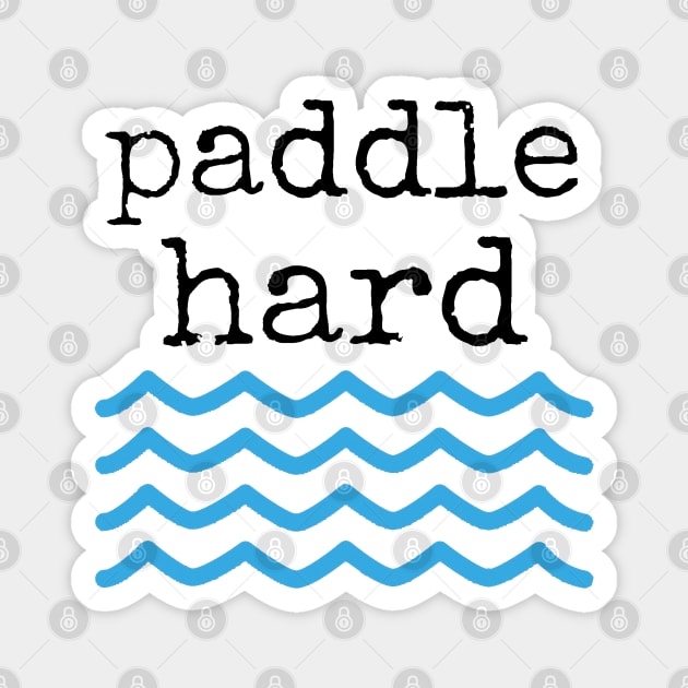 Paddle Hard Magnet by EmilyBickell