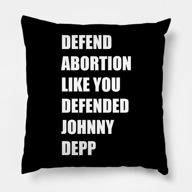 Defend Abortion Like you Defended Johnny Depp Pillow by NickiPostsStuff