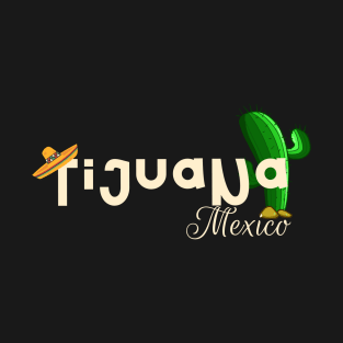 Tijuana Mexico cactus T-Shirt