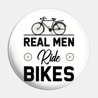 Real men ride bikes Pin