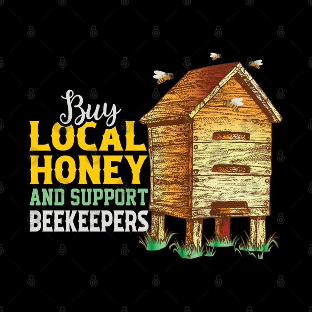 Buy Local Honey And Support Beekeepers Apiculturist by koolteas