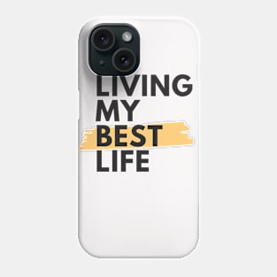 LIVING MY BEST LIFE Phone Case