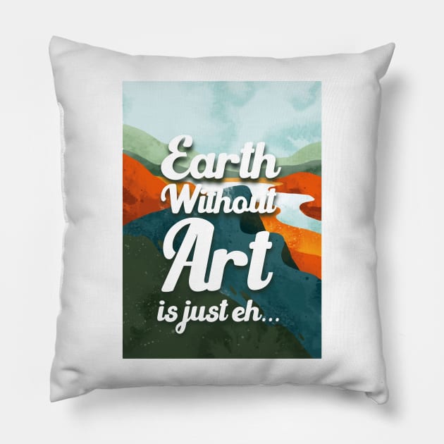 Earth without art is just eh Pillow by younes.zahrane