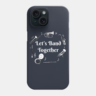 Band Together White Text Phone Case