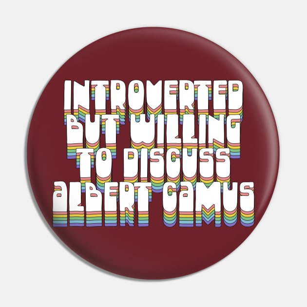 Introverted But Willing To Discuss Albert Camus Pin by DankFutura