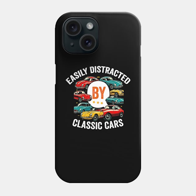 Easily Distracted by Classic Cars funny Car Lover Shirt Phone Case by ARTA-ARTS-DESIGNS