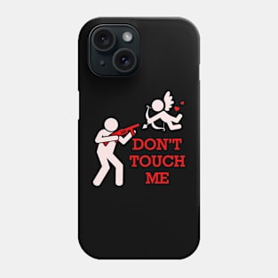 Don't Touch Me Phone Case