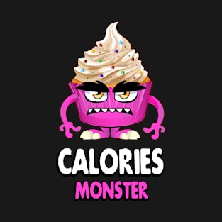 Calories Monster Funny Cute Cupcake Monster T-Shirt