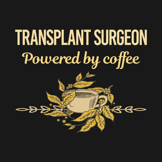 Powered By Coffee Transplant Surgeon by Hanh Tay