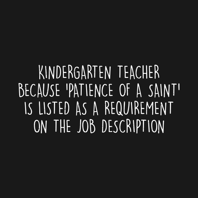 Kindergarten Teacher Because 'patience of a saint by trendynoize