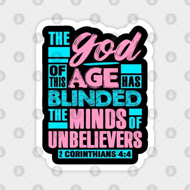 2 Corinthians 4:4 The god Of This Age Has Blinded The Minds Of Unbelievers Magnet by Plushism