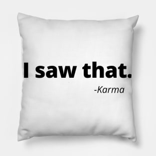 I Saw That Karma Pillow