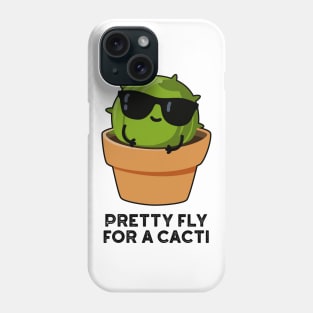 Pretty Fly For A Cacti Funny Cactus Pun Phone Case