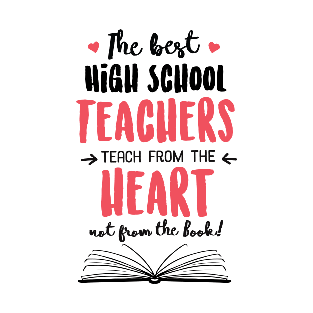 The best High School Teachers teach from the Heart Quote by BetterManufaktur