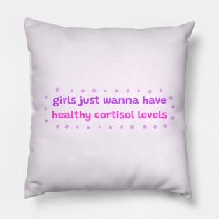 Girls just wanna have healthy cortisol levels Pillow