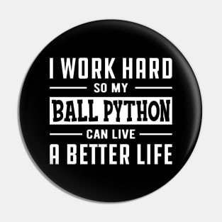 Ball Python - I work hard Pin