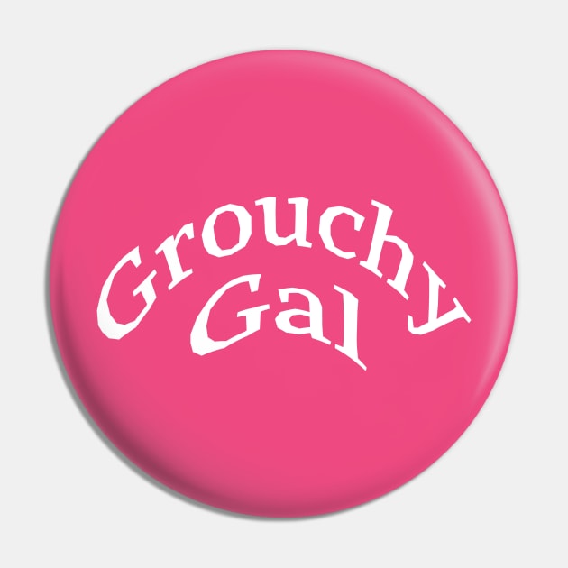 Grouchy Gal Pin by Comic Dzyns