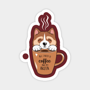 All I Need is Coffee and My Akita Magnet