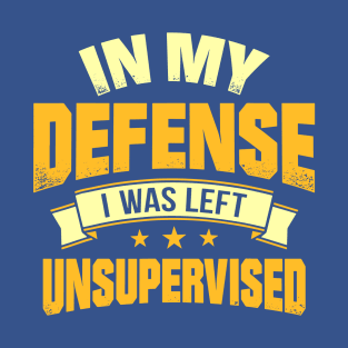 I Was Left Unsupervised 2 T-Shirt